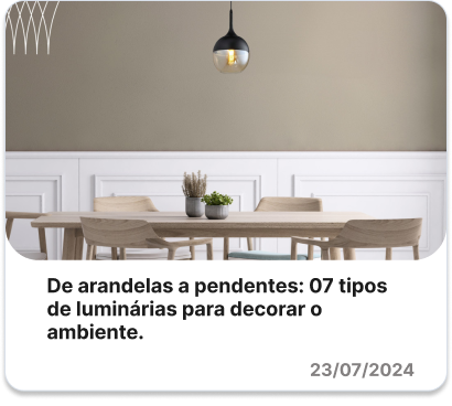  De arandelas a pendentes: 07 tipos de luminárias para decorar o ambiente.